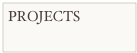 PROJECTS